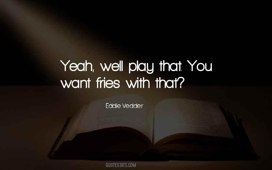 Quotes About Fries #626984