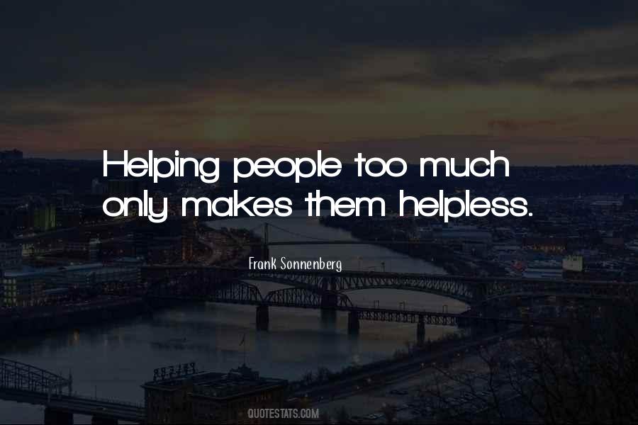 Quotes About Helping Too Much #1052445