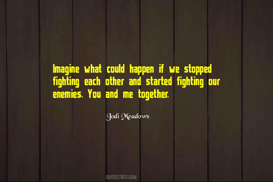 Quotes About Fighting Each Other #1068266