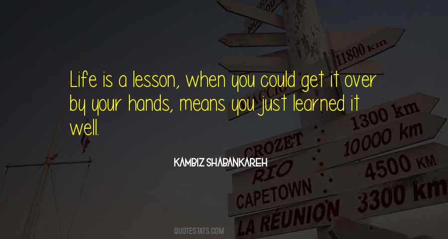 Life Lesson Learned Quotes #1102855