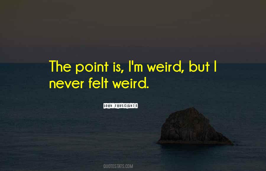 Weird But Quotes #1391113