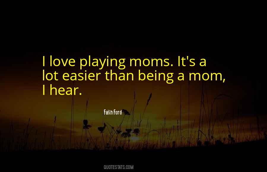 Quotes About Being A Mom #1105699