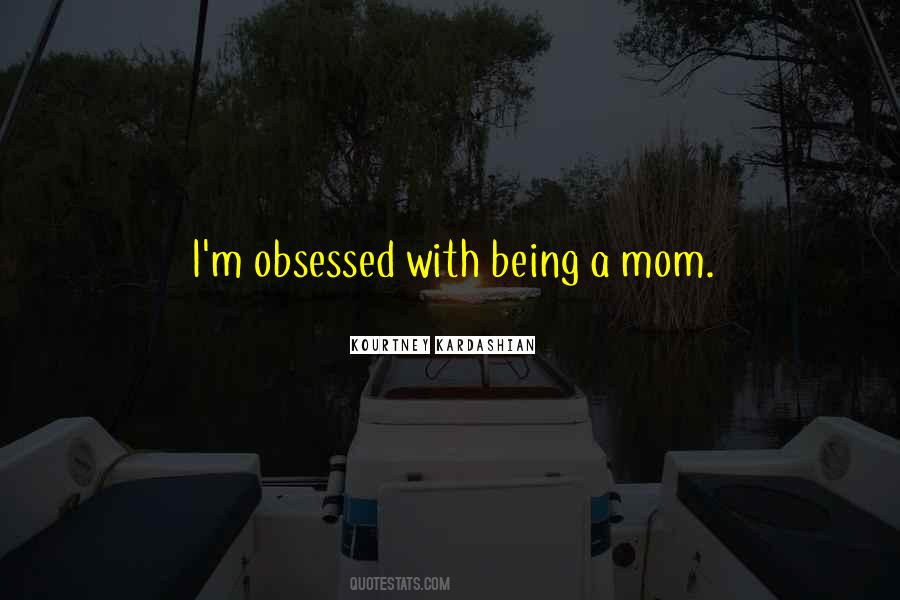 Quotes About Being A Mom #1468213