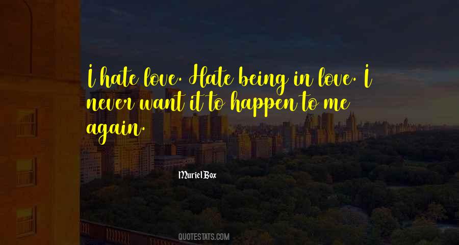 Quotes About Hate Being In Love #673212