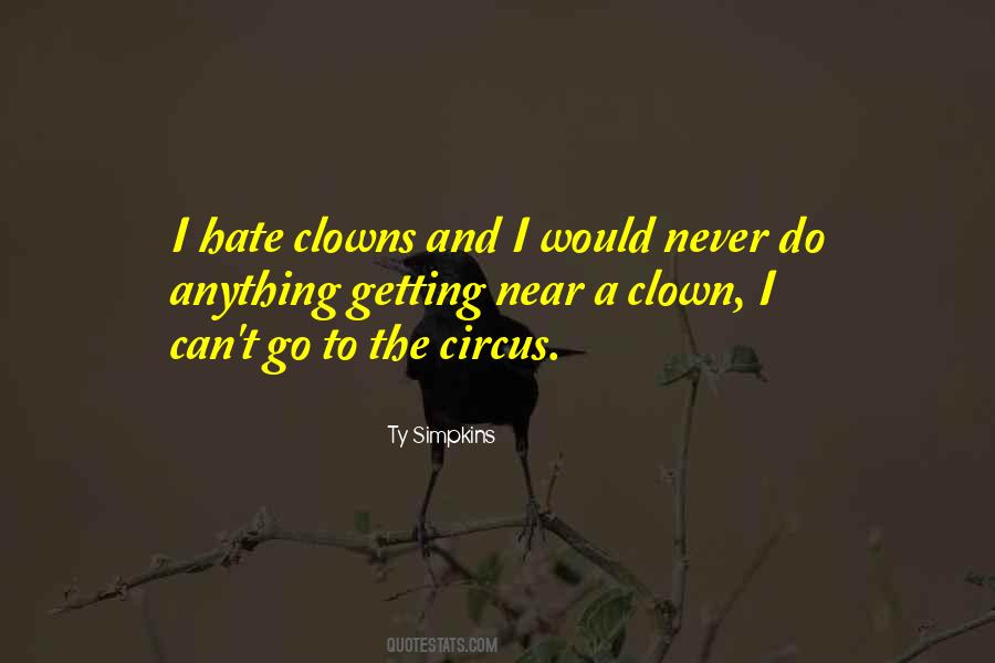 I Hate Clowns Quotes #1059011