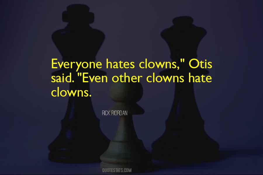 I Hate Clowns Quotes #1195989