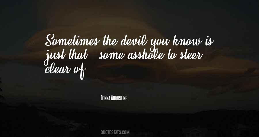 The Devil That You Know Quotes #687362