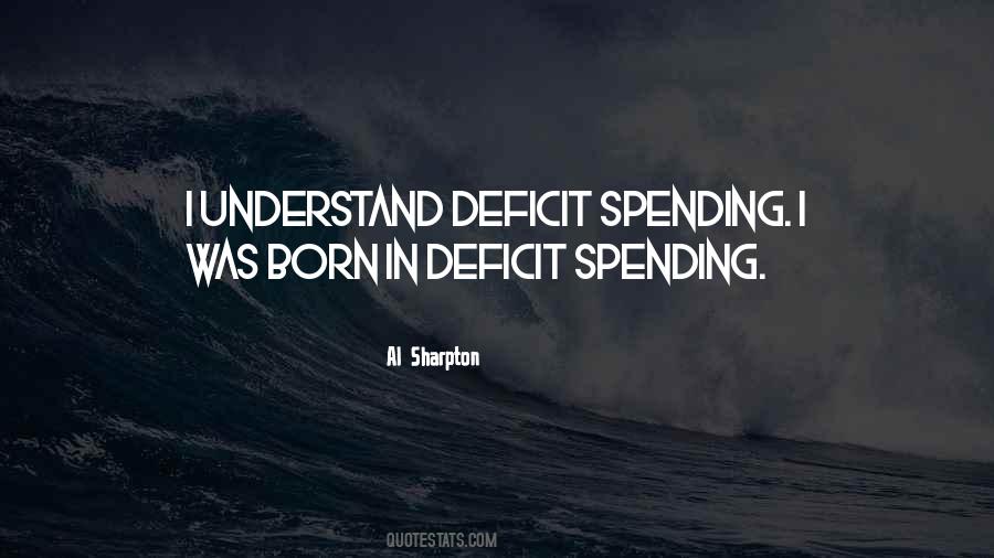 Quotes About Deficit Spending #1478146