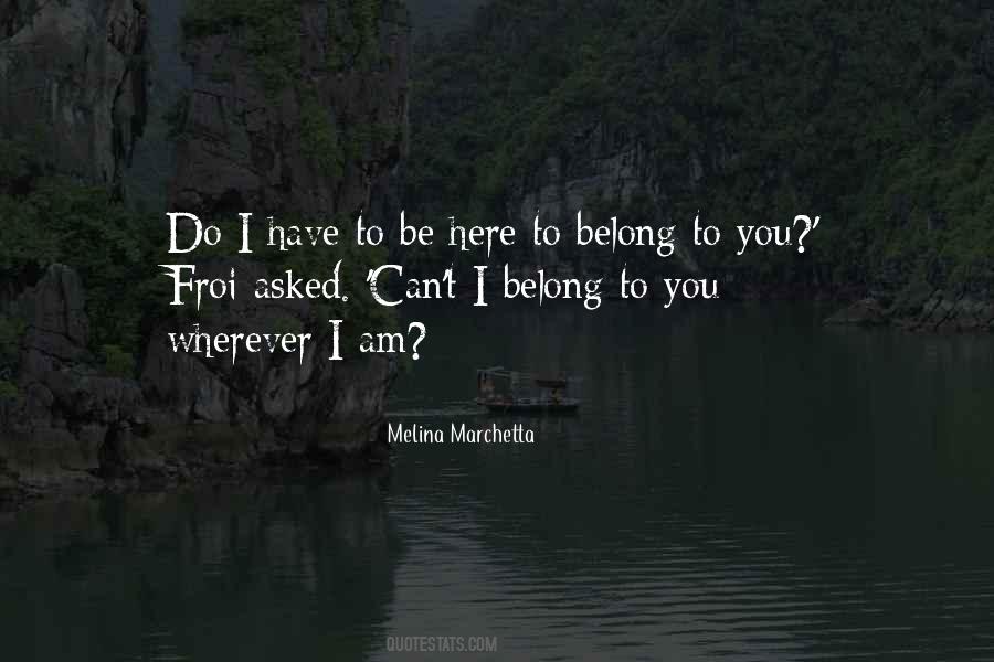 You Belong Here Quotes #804387