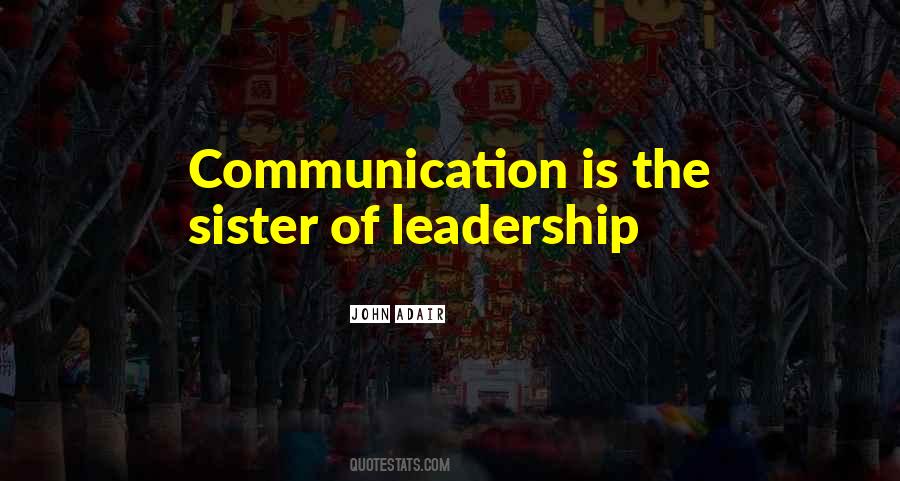 Communication Leadership Quotes #1403452