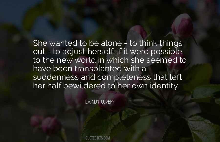 Quotes About Wanted To Be Alone #1399563