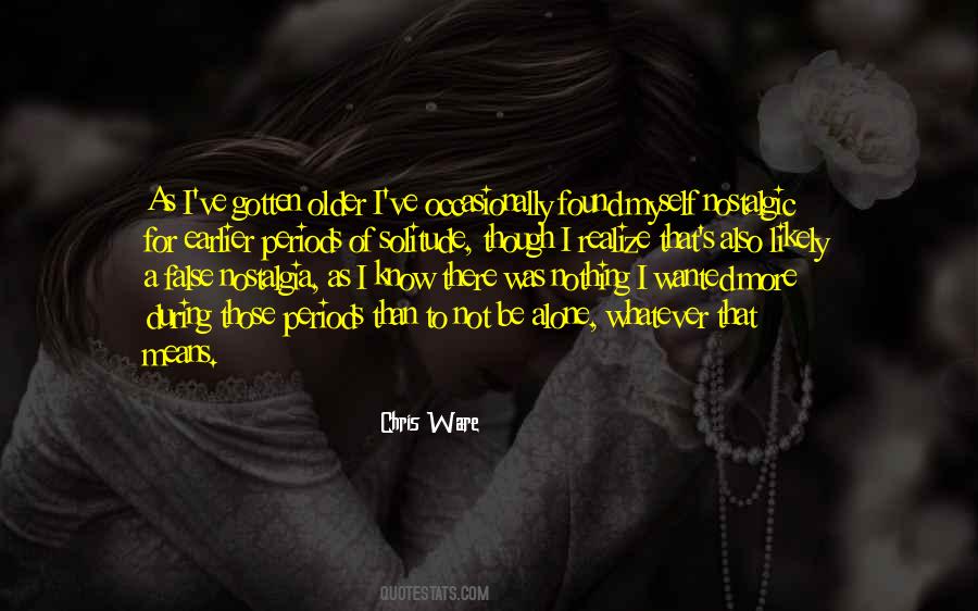 Quotes About Wanted To Be Alone #1494264