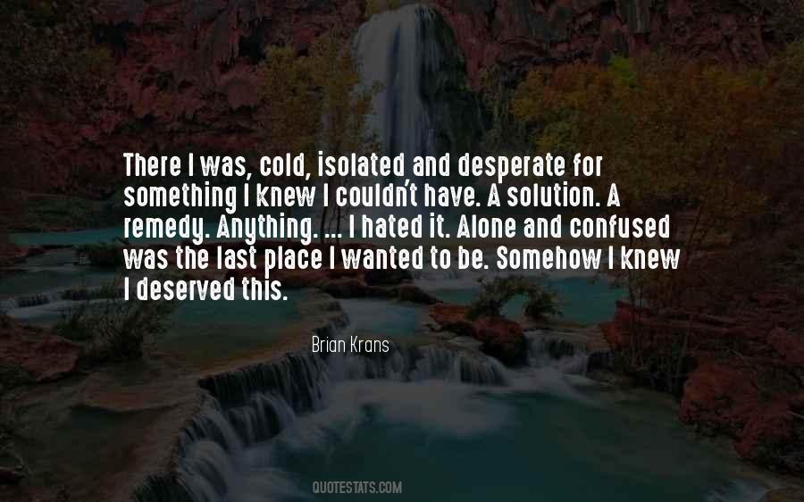 Quotes About Wanted To Be Alone #1618179