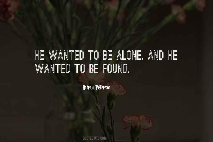 Quotes About Wanted To Be Alone #1670211
