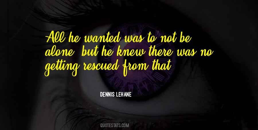 Quotes About Wanted To Be Alone #552088