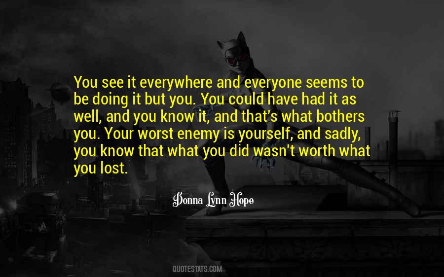 Quotes About Your Worst Enemy Is Yourself #1811977