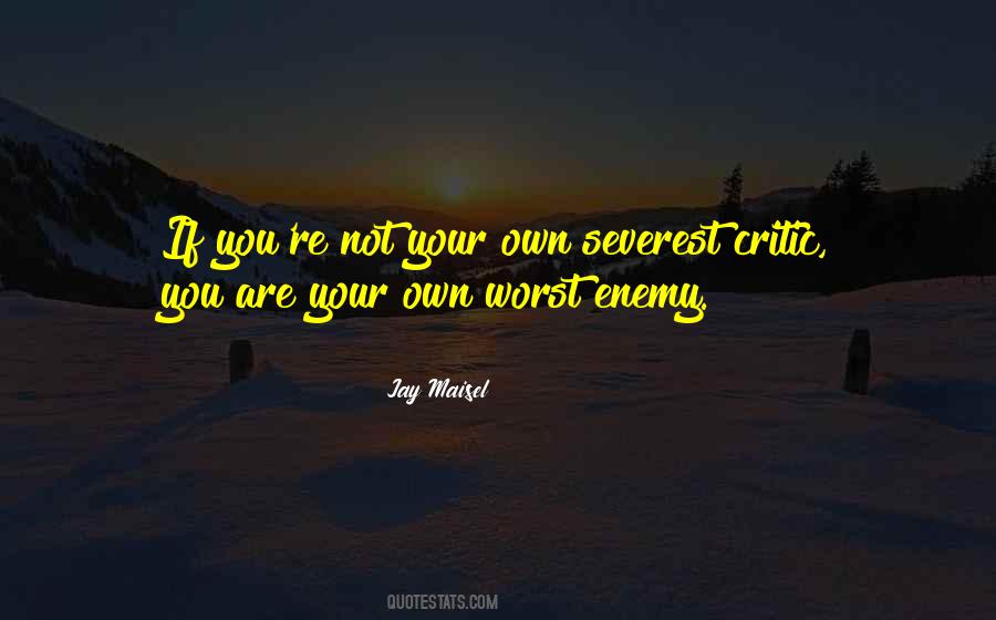 Top 40 Quotes About Your Worst Enemy Is Yourself Famous Quotes Sayings About Your Worst Enemy Is Yourself