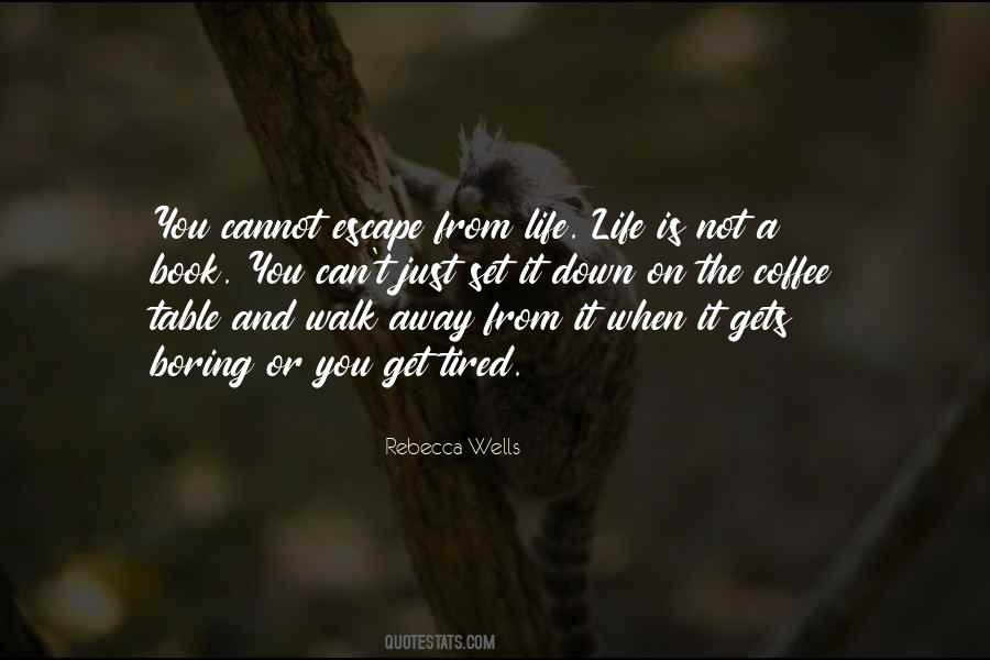 Quotes About Escape From Life #421894