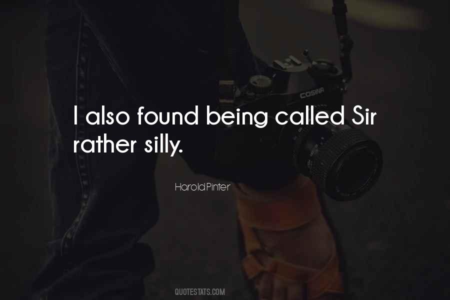 Quotes About Being Silly #354822