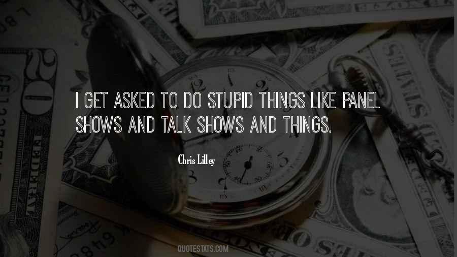 Do Stupid Things Quotes #1875422