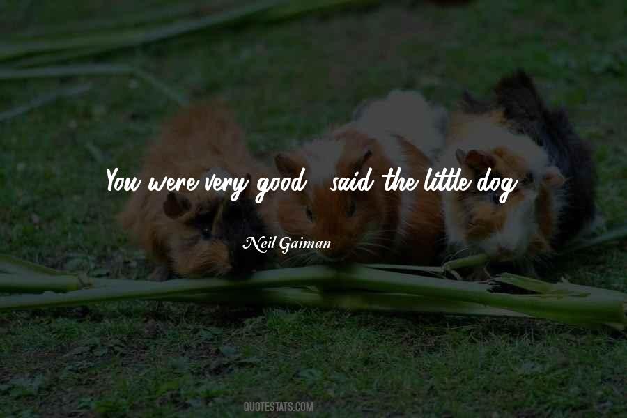 Little Dog Quotes #1194621