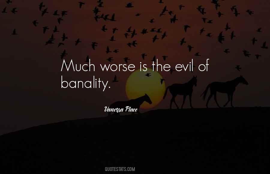 Quotes About The Banality Of Evil #311950