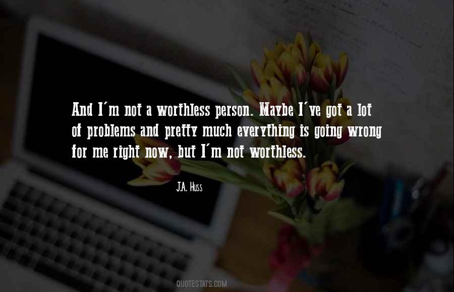 Quotes About Worthless Person #1216017