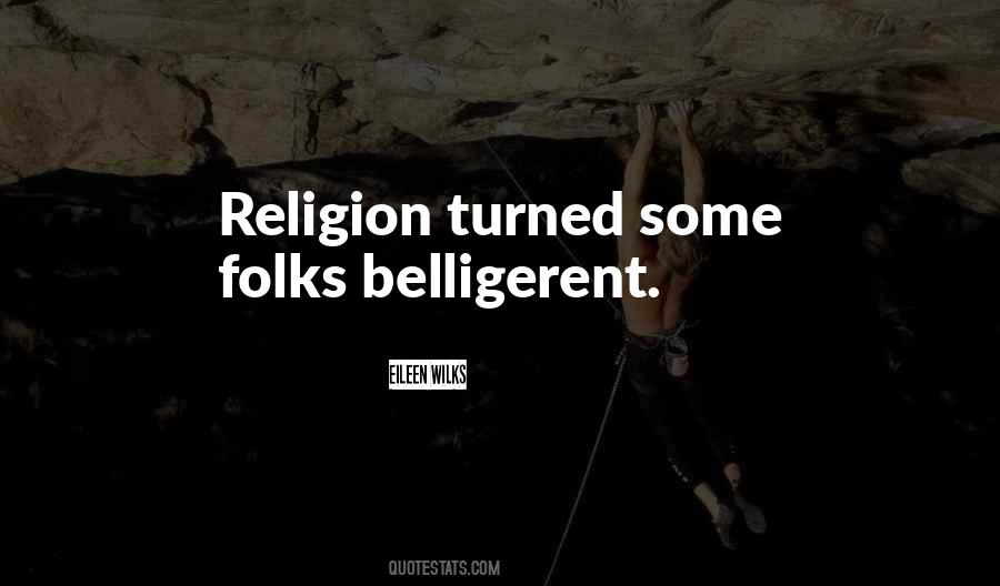 Quotes About Belligerent #546264