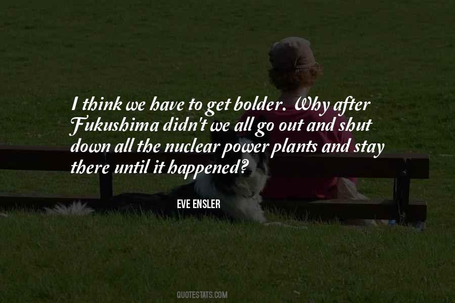 Quotes About Bolder #1217800