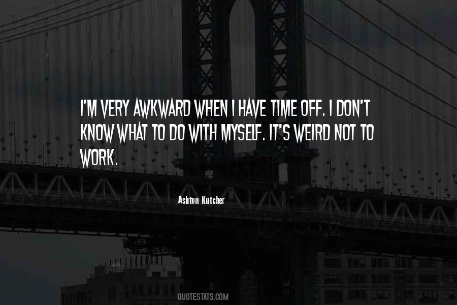 Quotes About Time Off Work #896997