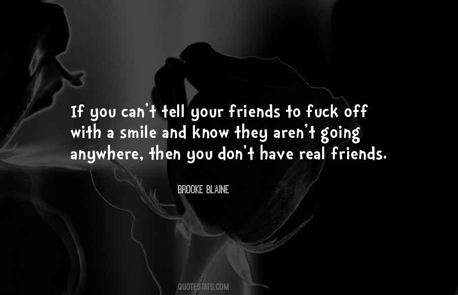 Quotes About Your Real Friends #1480849