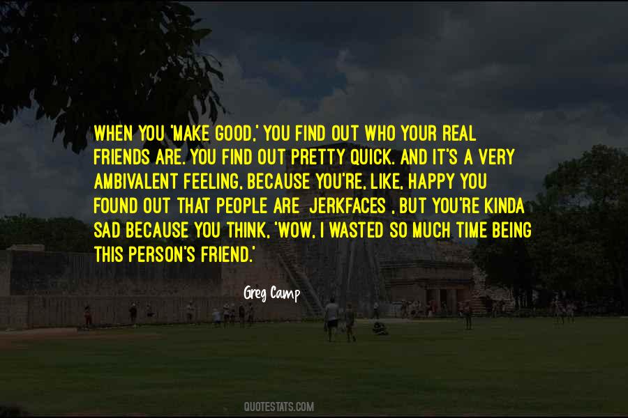 Quotes About Your Real Friends #1719510