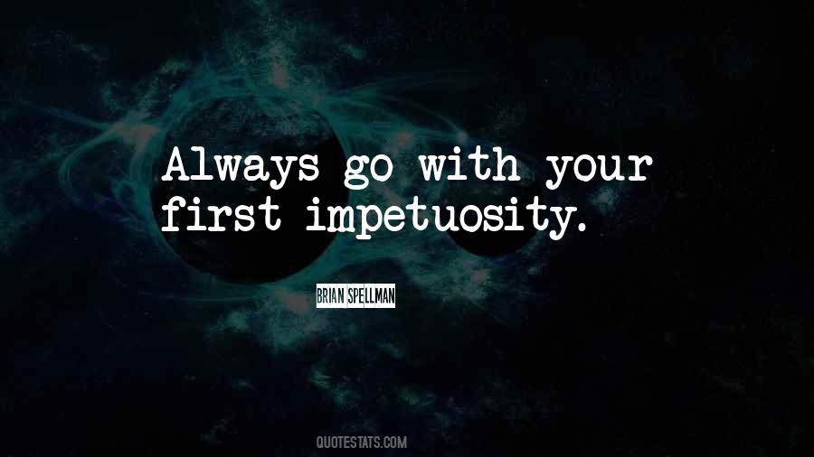 Quotes About Impetuosity #424219