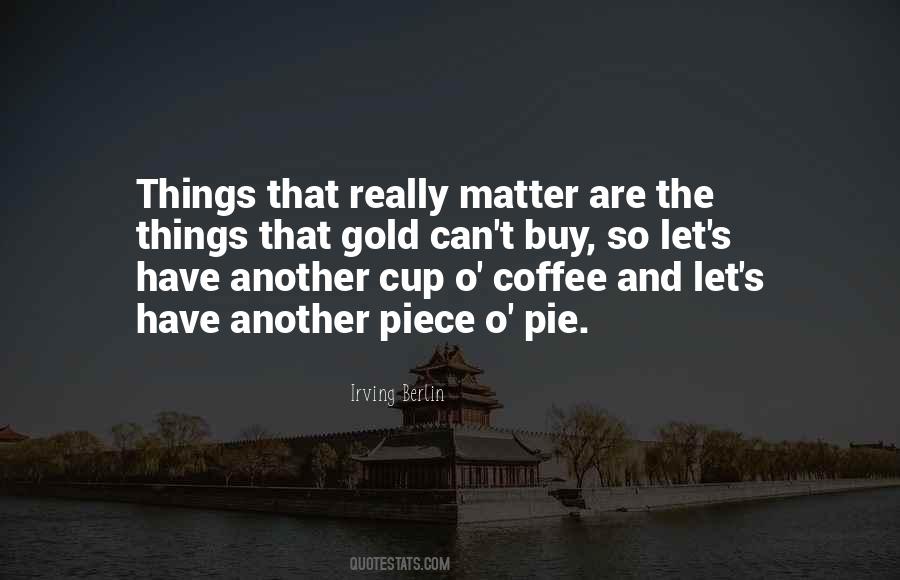 Quotes About Things That Really Matter #169672