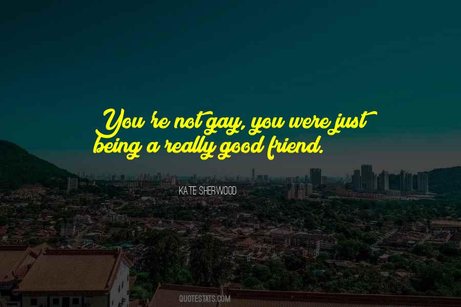 Quotes About A Really Good Friend #612505