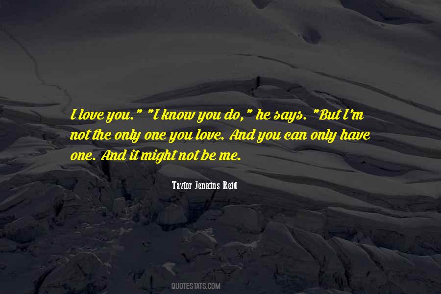 Quotes About The Only One You Love #355554