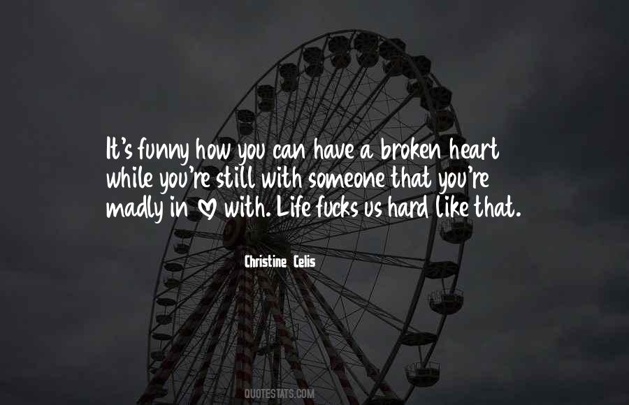 Quotes About Life Broken Heart #640839