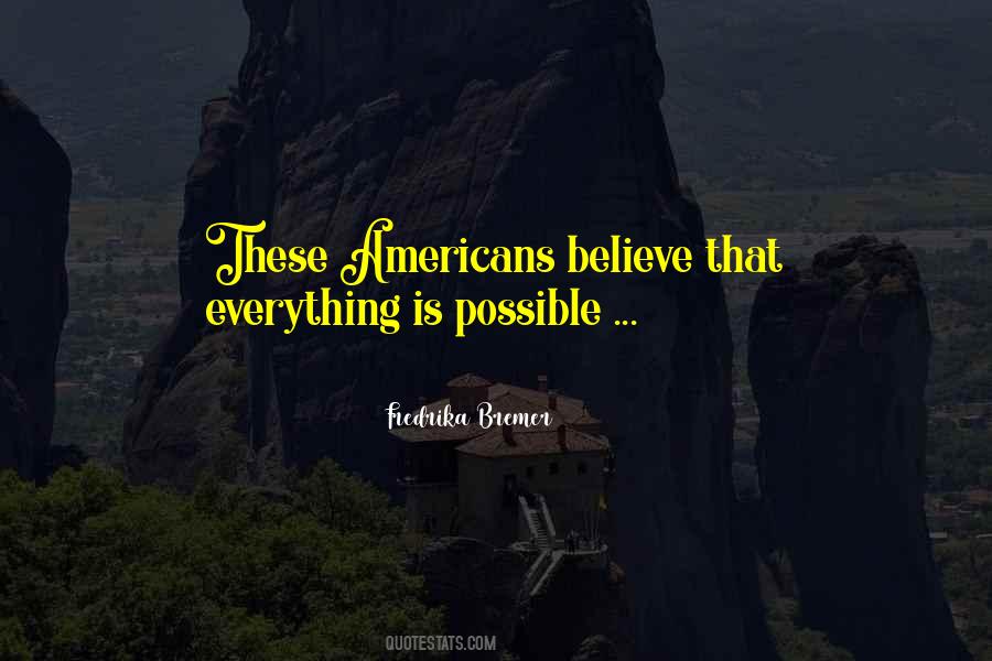 Believe That Everything Quotes #1137800