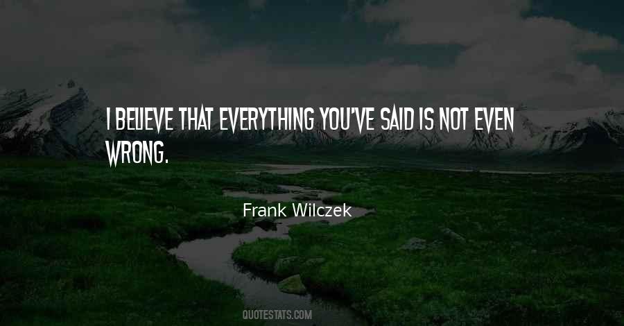 Believe That Everything Quotes #1558459