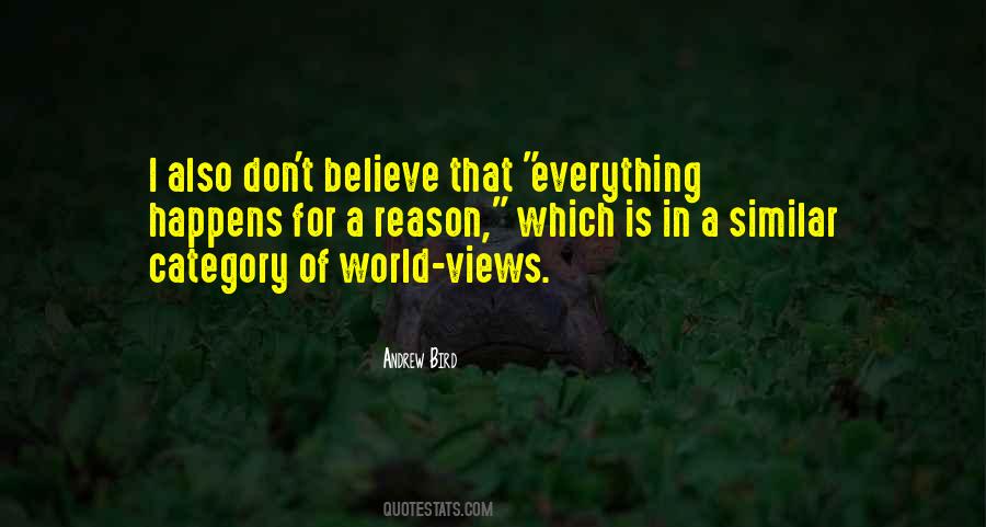 Believe That Everything Quotes #975246