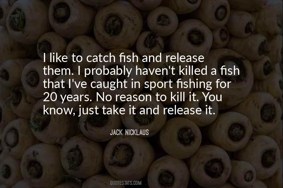 Quotes About Catch And Release Fishing #1615642