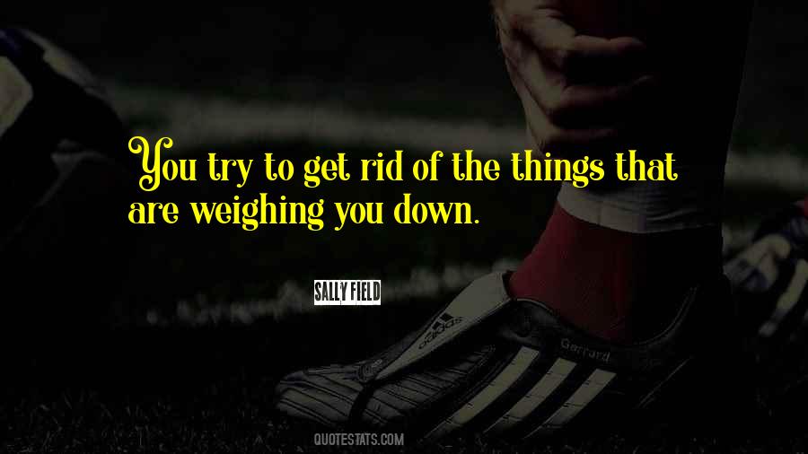 Quotes About Things Weighing You Down #922734