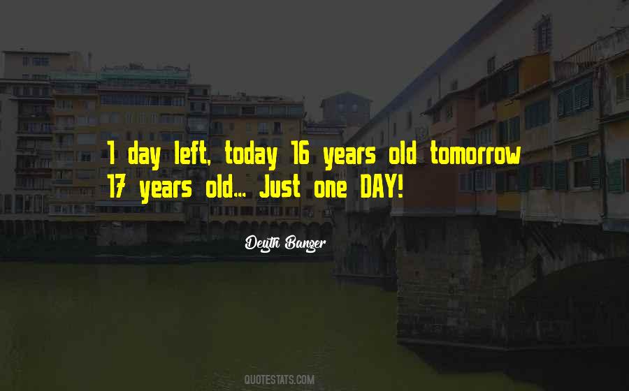 Quotes About One Day Left #1606506