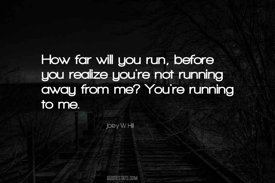 Quotes About Running Away From Love #1757189