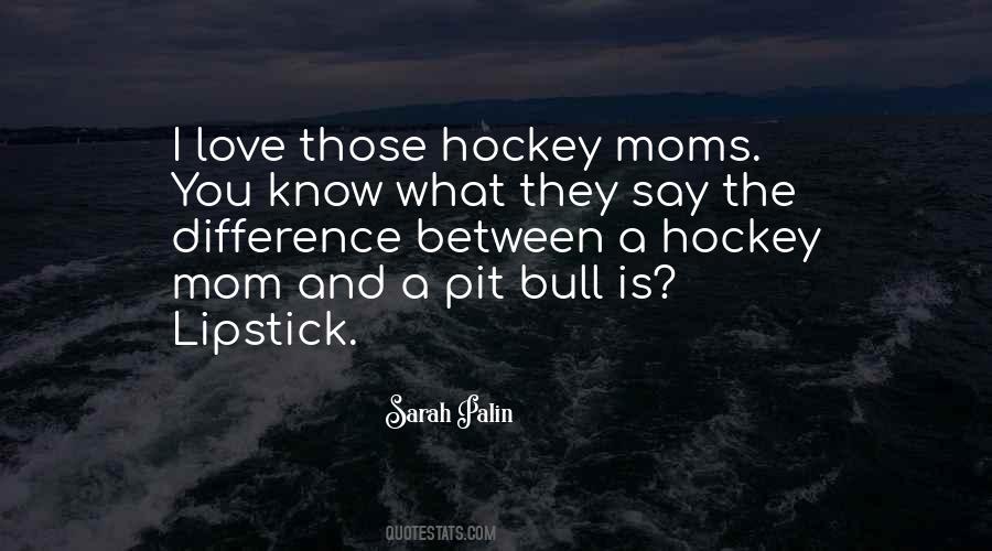 Quotes About Hockey Moms #1329582