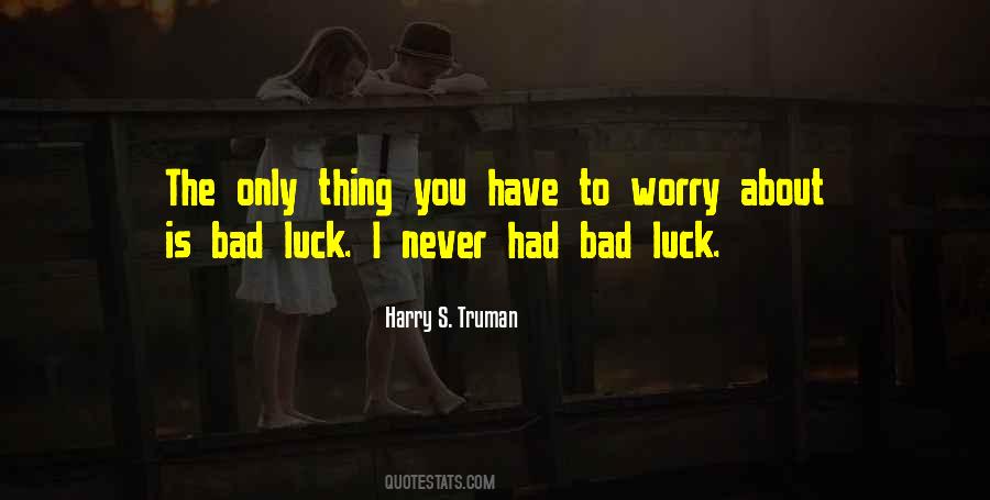 Quotes About Bad Luck #1379236