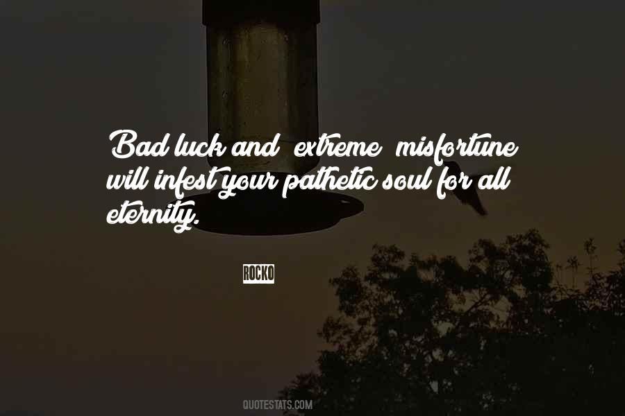 Quotes About Bad Luck #951287