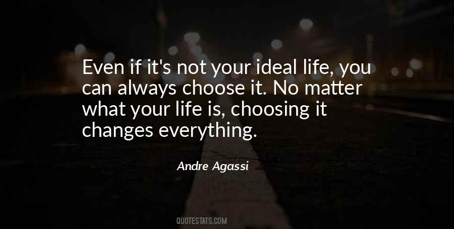 Quotes About Choosing Your Life #253366