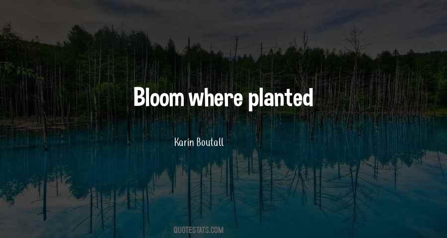 Bloom Where You Are Planted Quotes #962281
