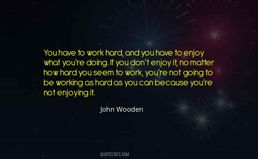 Quotes About Enjoying Your Work #185029